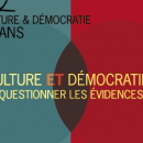  Culture & Democratie ? Questionner les évidences